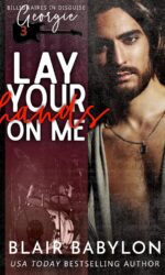 Lay Your Hands On Me: A Rock Stars and Billionaires Romance book cover